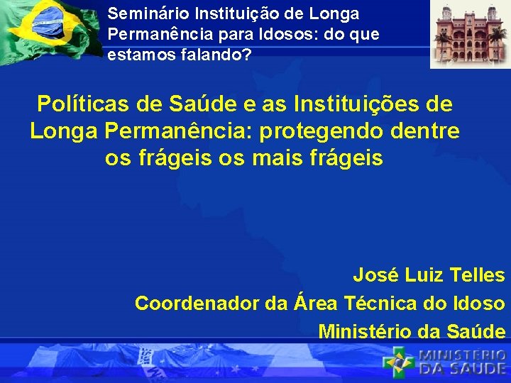 Seminário Instituição de Longa Permanência para Idosos: do que estamos falando? Políticas de Saúde