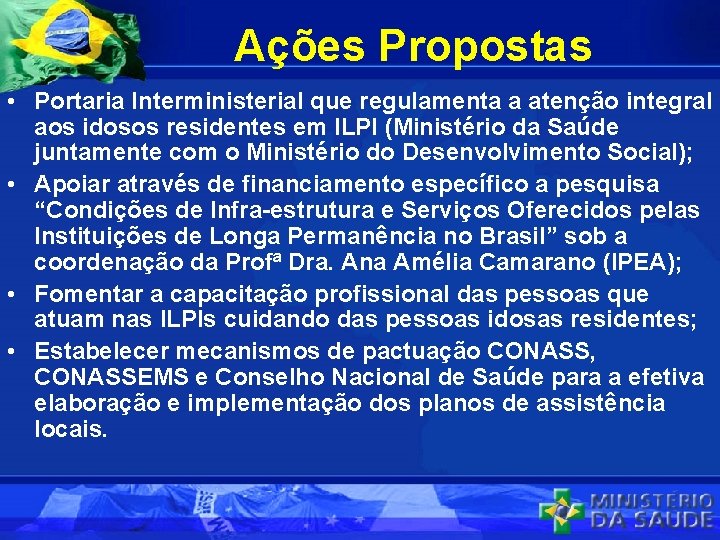 Ações Propostas • Portaria Interministerial que regulamenta a atenção integral aos idosos residentes em