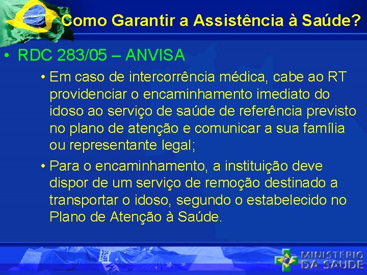 Como Garantir a Assistência à Saúde? • RDC 283/05 – ANVISA • Em caso