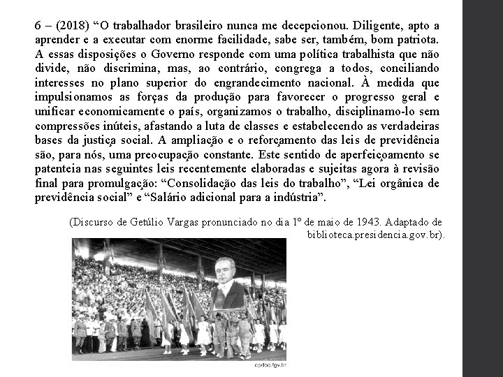 6 – (2018) “O trabalhador brasileiro nunca me decepcionou. Diligente, apto a aprender e 6 – (2018) “O trabalhador brasileiro nunca me decepcionou. Diligente, apto a aprender e