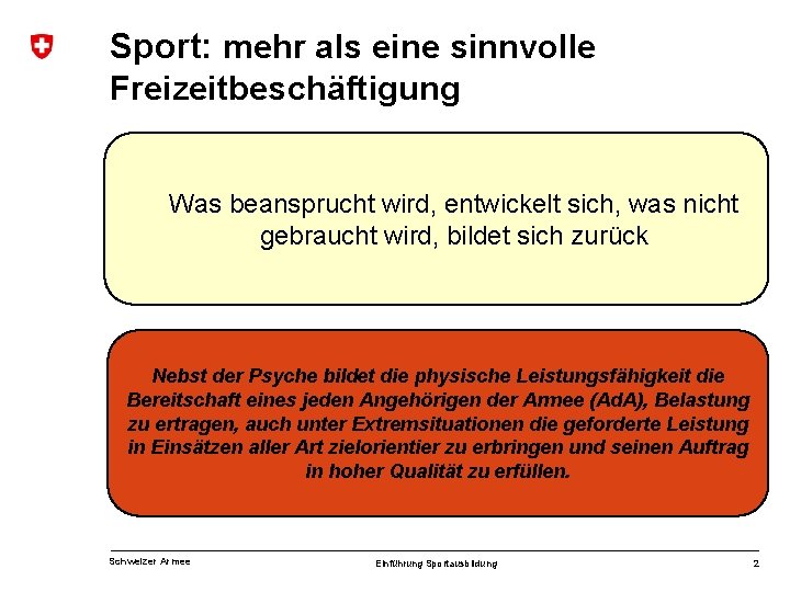 Sport: mehr als eine sinnvolle Freizeitbeschäftigung Was beansprucht wird, entwickelt sich, was nicht gebraucht