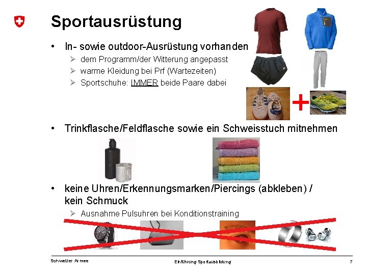 Sportausrüstung • In- sowie outdoor-Ausrüstung vorhanden Ø dem Programm/der Witterung angepasst Ø warme Kleidung