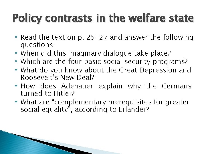 Policy contrasts in the welfare state Read the text on p. 25 -27 and