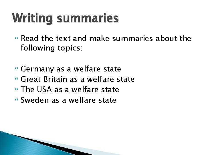 Writing summaries Read the text and make summaries about the following topics: Germany as