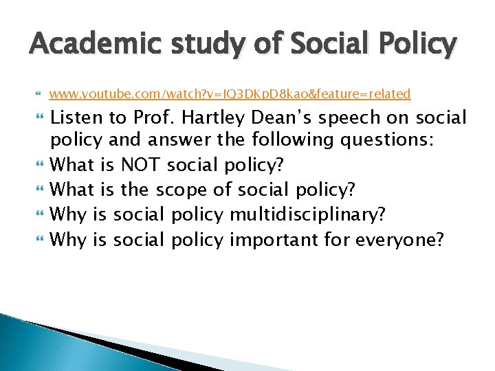 Academic study of Social Policy www. youtube. com/watch? v=IQ 3 DKp. D 8 kao&feature=related