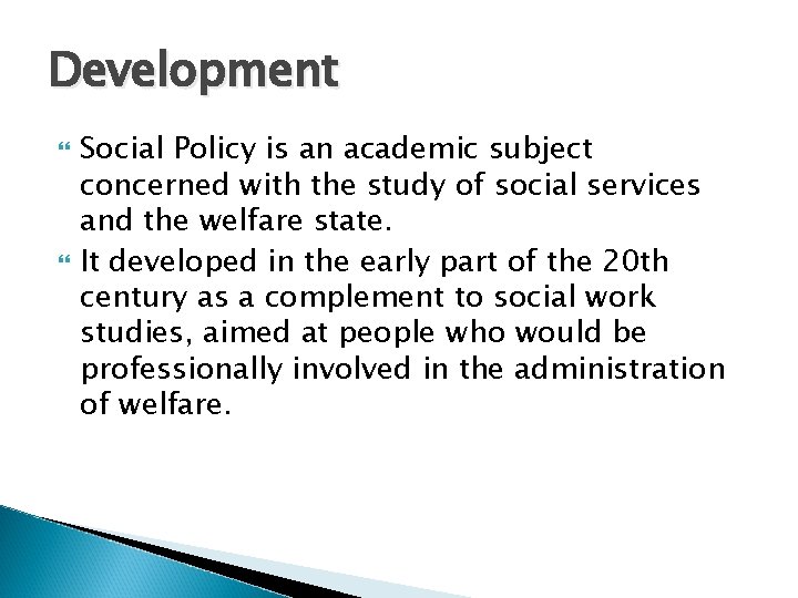 Development Social Policy is an academic subject concerned with the study of social services