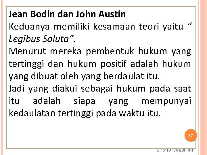 Jean Bodin dan John Austin Keduanya memiliki kesamaan teori yaitu “ Legibus Soluta”. Menurut