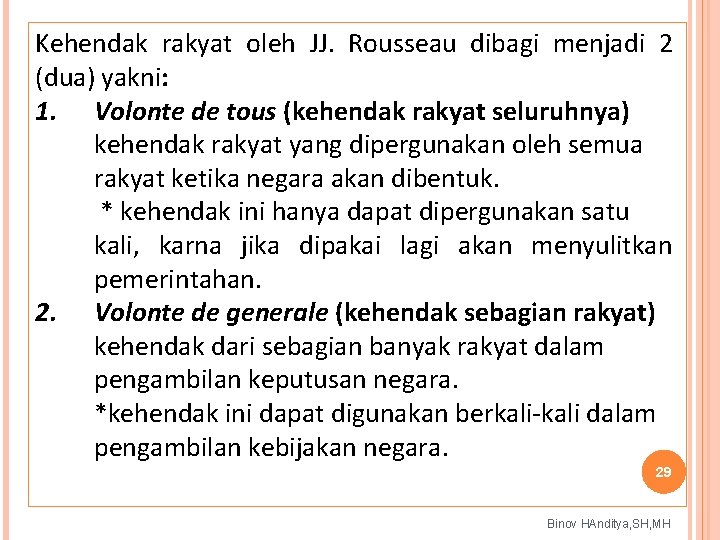 Kehendak rakyat oleh JJ. Rousseau dibagi menjadi 2 (dua) yakni: 1. Volonte de tous