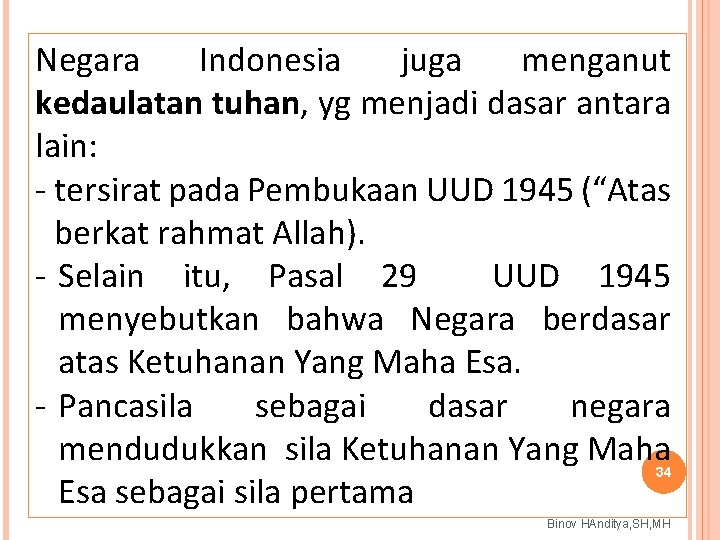 Negara Indonesia juga menganut kedaulatan tuhan, yg menjadi dasar antara lain: - tersirat pada
