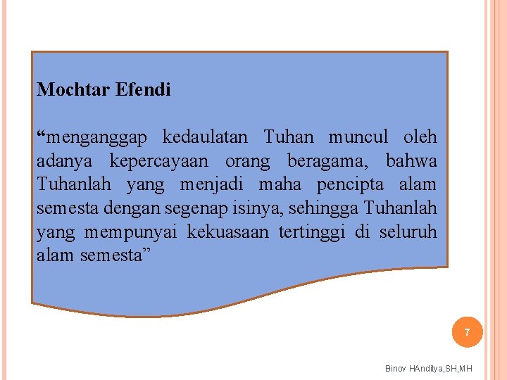 Mochtar Efendi “menganggap kedaulatan Tuhan muncul oleh adanya kepercayaan orang beragama, bahwa Tuhanlah yang