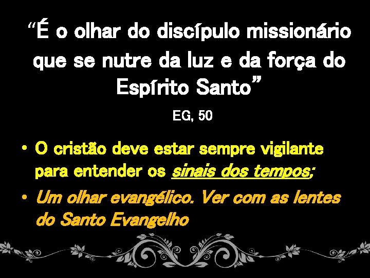 “É o olhar do discípulo missionário que se nutre da luz e da força