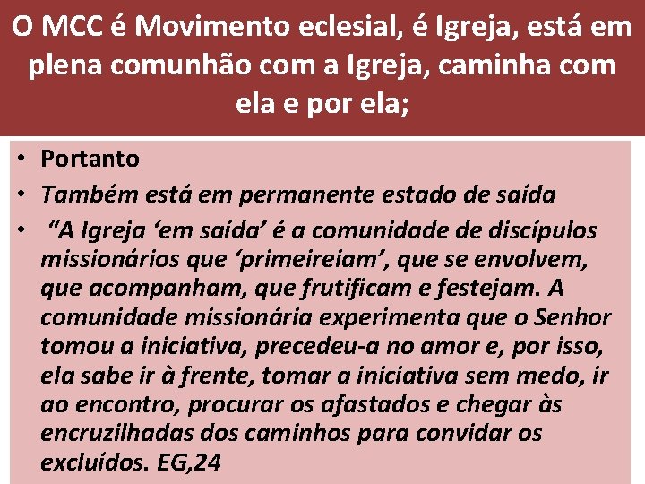 O MCC é Movimento eclesial, é Igreja, está em plena comunhão com a Igreja,