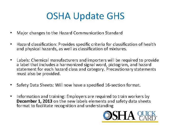 OSHA Update GHS • Major changes to the Hazard Communication Standard • Hazard classification: