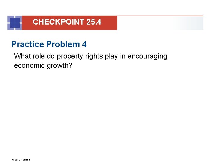 CHECKPOINT 25. 4 Practice Problem 4 What role do property rights play in encouraging