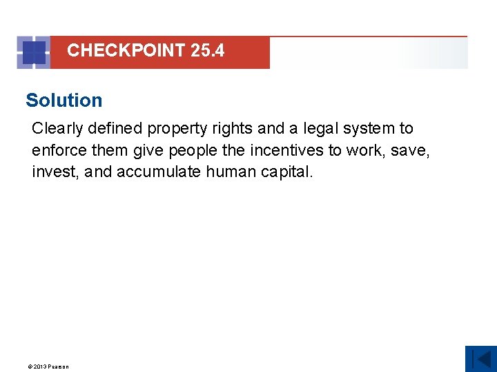CHECKPOINT 25. 4 Solution Clearly defined property rights and a legal system to enforce