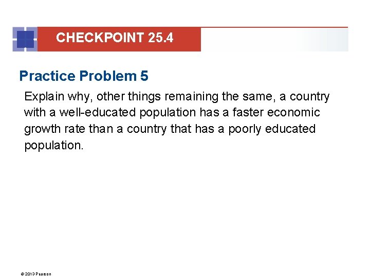 CHECKPOINT 25. 4 Practice Problem 5 Explain why, other things remaining the same, a