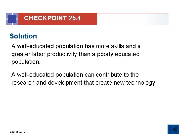 CHECKPOINT 25. 4 Solution A well-educated population has more skills and a greater labor