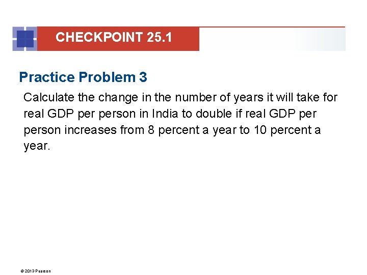 CHECKPOINT 25. 1 Practice Problem 3 Calculate the change in the number of years