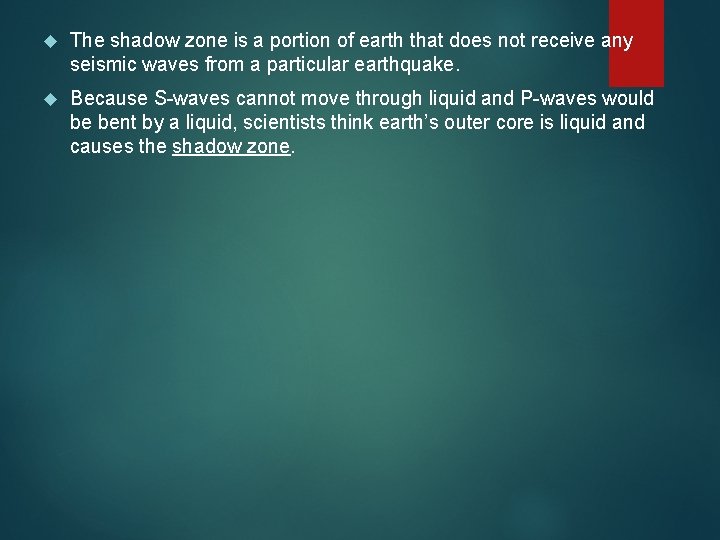  The shadow zone is a portion of earth that does not receive any