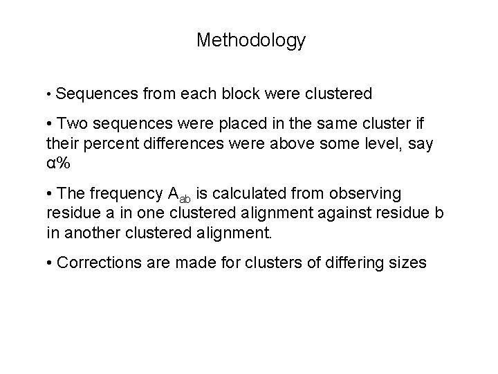 Methodology • Sequences from each block were clustered • Two sequences were placed in