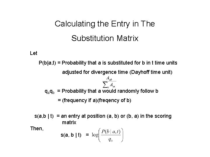 Calculating the Entry in The Substitution Matrix Let P(b|a, t) = Probability that a