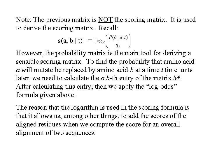 Note: The previous matrix is NOT the scoring matrix. It is used to derive
