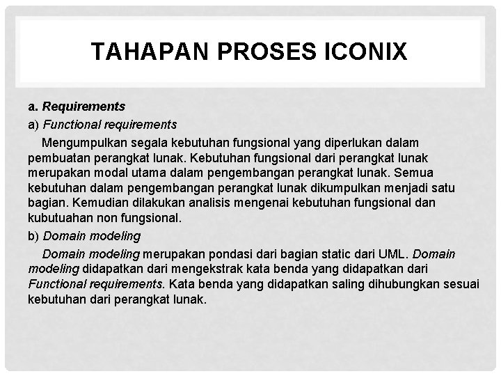 TAHAPAN PROSES ICONIX a. Requirements a) Functional requirements Mengumpulkan segala kebutuhan fungsional yang diperlukan