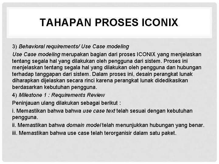 TAHAPAN PROSES ICONIX 3) Behavioral requirements/ Use Case modeling merupakan bagian dari proses ICONIX