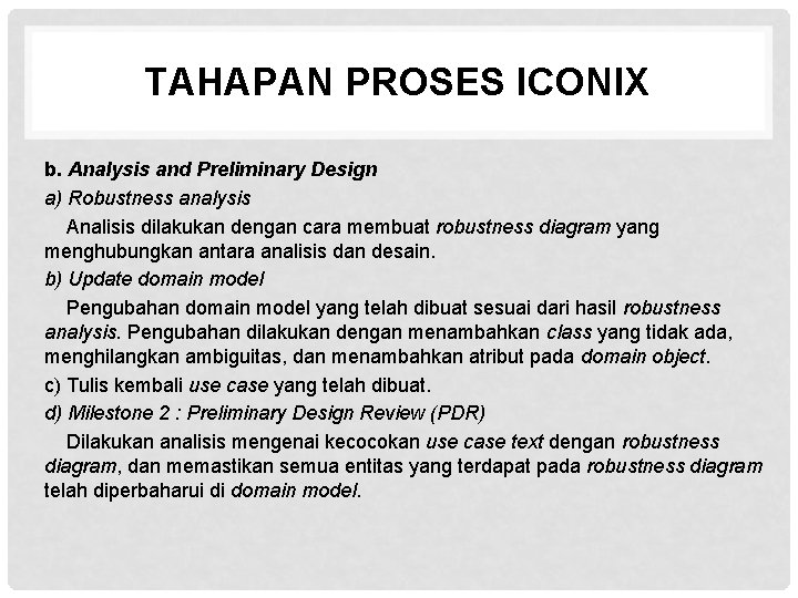 TAHAPAN PROSES ICONIX b. Analysis and Preliminary Design a) Robustness analysis Analisis dilakukan dengan