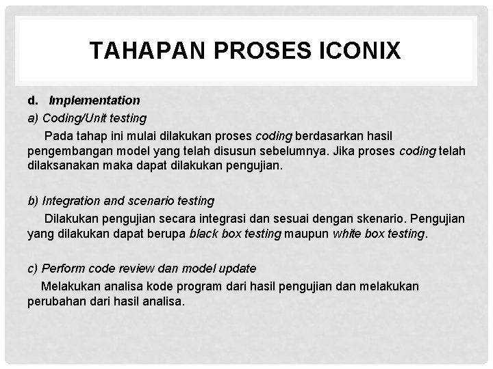 TAHAPAN PROSES ICONIX d. Implementation a) Coding/Unit testing Pada tahap ini mulai dilakukan proses