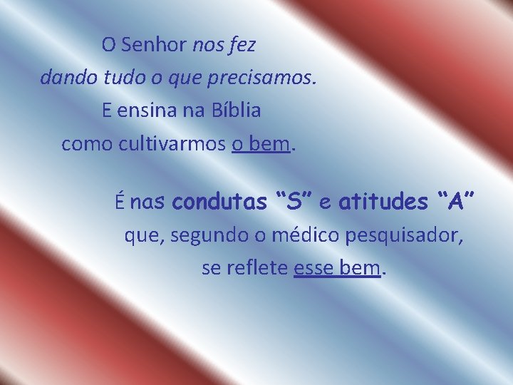 O Senhor nos fez dando tudo o que precisamos. E ensina na Bíblia como O Senhor nos fez dando tudo o que precisamos. E ensina na Bíblia como