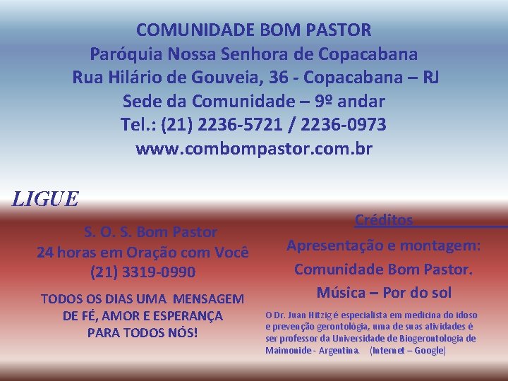 COMUNIDADE BOM PASTOR Paróquia Nossa Senhora de Copacabana Rua Hilário de Gouveia, 36 - COMUNIDADE BOM PASTOR Paróquia Nossa Senhora de Copacabana Rua Hilário de Gouveia, 36 -
