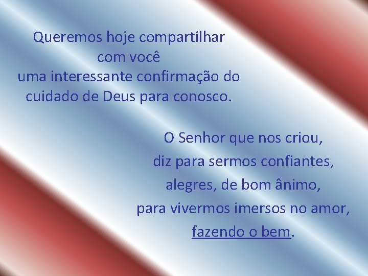 Queremos hoje compartilhar com você uma interessante confirmação do cuidado de Deus para conosco. Queremos hoje compartilhar com você uma interessante confirmação do cuidado de Deus para conosco.