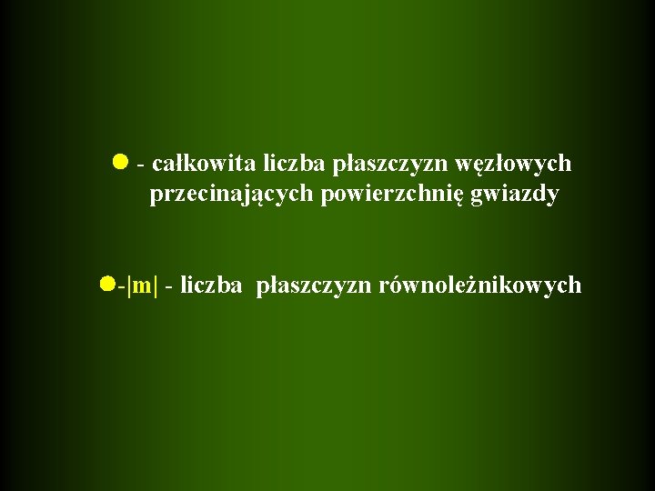  - całkowita liczba płaszczyzn węzłowych przecinających powierzchnię gwiazdy -|m| - liczba płaszczyzn równoleżnikowych