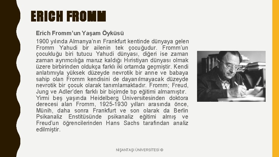 ERICH FROMM Erich Fromm’un Yaşam Öyküsü 1900 yılında Almanya’nın Frankfurt kentinde dünyaya gelen Fromm