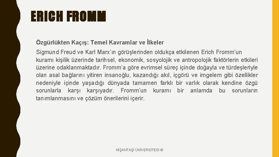 ERICH FROMM Özgürlükten Kaçış: Temel Kavramlar ve İlkeler Sigmund Freud ve Karl Marx’ın görüşlerinden