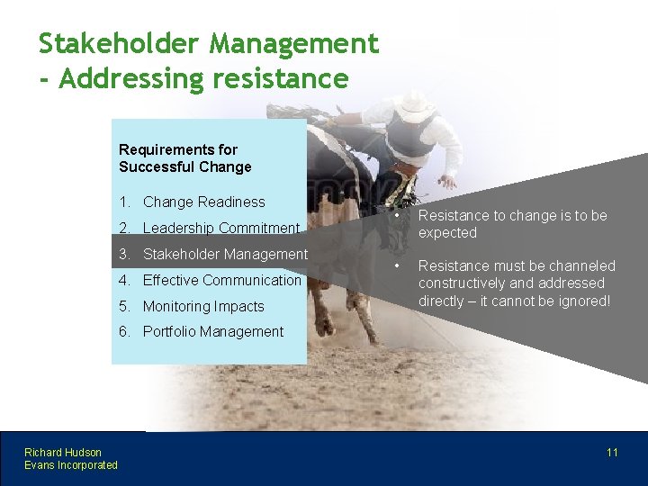 Stakeholder Management - Addressing resistance Requirements for Successful Change 1. Change Readiness 2. Leadership