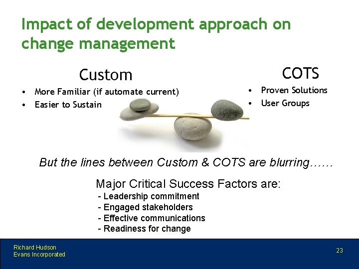 Impact of development approach on change management COTS Custom • More Familiar (if automate