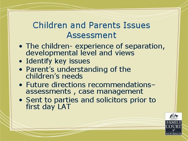 Children and Parents Issues Assessment • The children- experience of separation, developmental level and