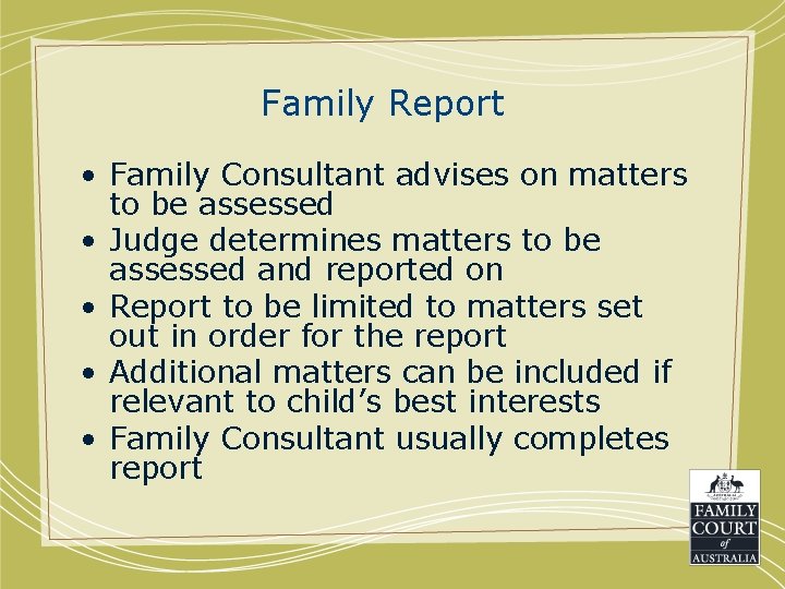 Family Report • Family Consultant advises on matters to be assessed • Judge determines Family Report • Family Consultant advises on matters to be assessed • Judge determines