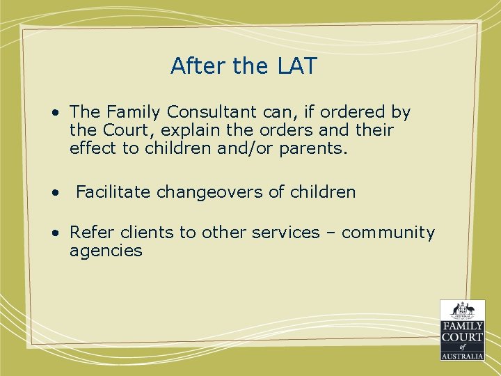 After the LAT • The Family Consultant can, if ordered by the Court, explain After the LAT • The Family Consultant can, if ordered by the Court, explain
