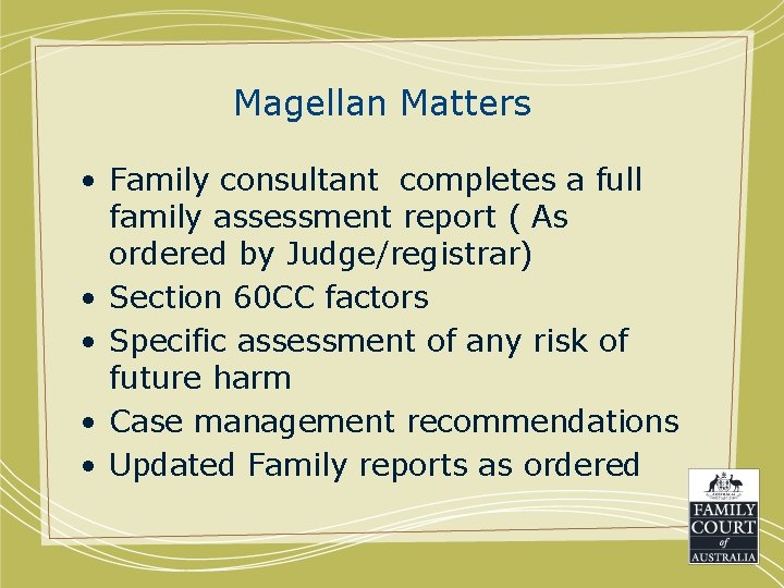 Magellan Matters • Family consultant completes a full family assessment report ( As ordered