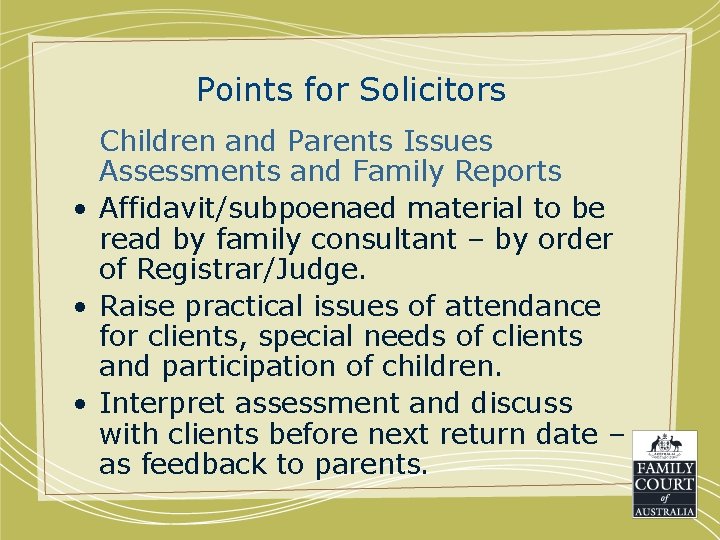 Points for Solicitors Children and Parents Issues Assessments and Family Reports • Affidavit/subpoenaed material