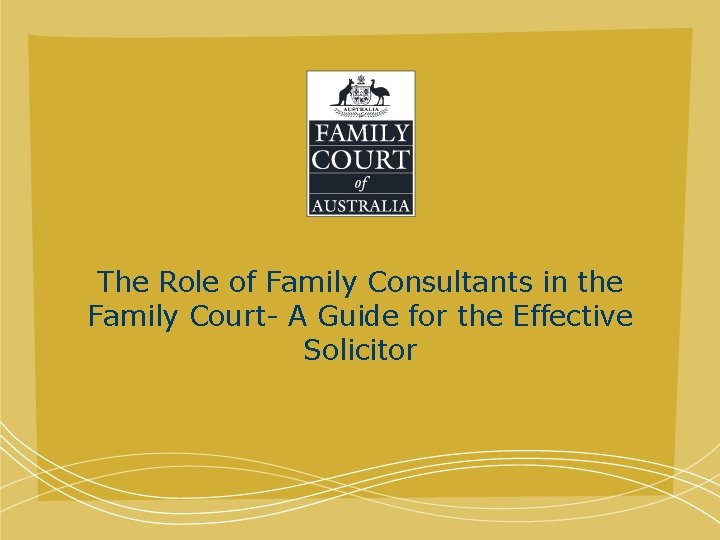 The Role of Family Consultants in the Family Court- A Guide for the Effective