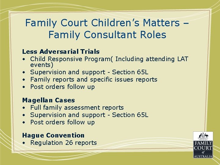 Family Court Children’s Matters – Family Consultant Roles Less Adversarial Trials • Child Responsive