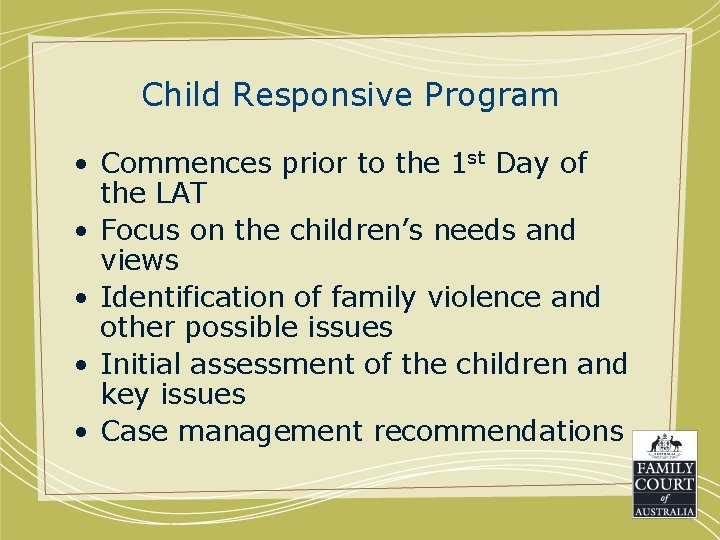 Child Responsive Program • Commences prior to the 1 st Day of the LAT