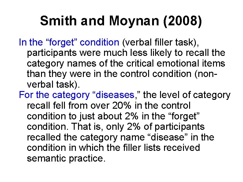 Smith and Moynan (2008) In the “forget” condition (verbal filler task), participants were much