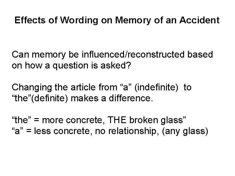 Effects of Wording on Memory of an Accident Can memory be influenced/reconstructed based on