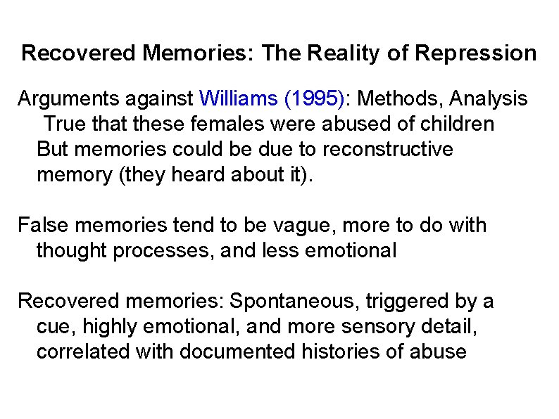 Recovered Memories: The Reality of Repression Arguments against Williams (1995): Methods, Analysis True that