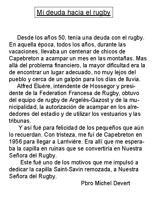 Mi deuda hacia el rugby Desde los años 50, tenía una deuda con el